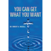 You Can Get What You Want