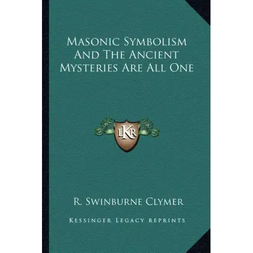 Masonic Symbolism and the Ancient Mysteries Are All One