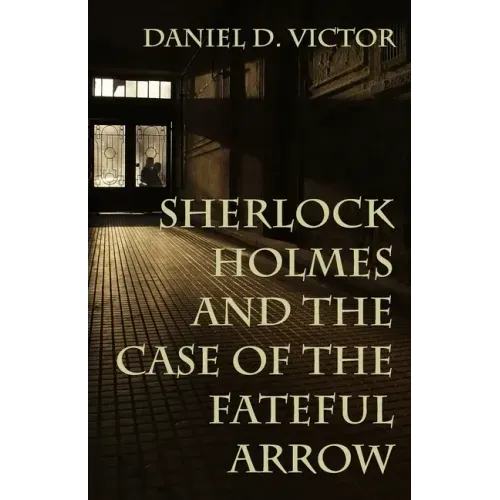 Sherlock Holmes and The Case of the Fateful Arrow