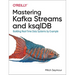 Mastering Kafka Streams and Ksqldb: Building Real-Time Data Systems by Example