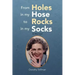 From Holes in My Hose to Rocks in My Socks