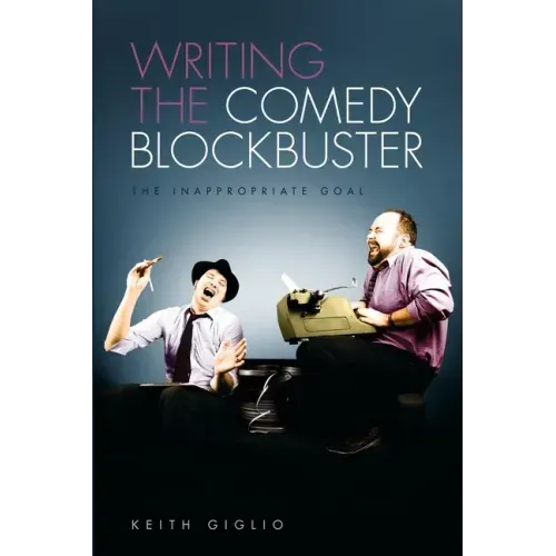 Writing the Comedy Blockbuster: The Inappropriate Goal
