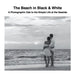 The Beach in Black & White: A Photographic Ode to the Simple Life at the Seaside
