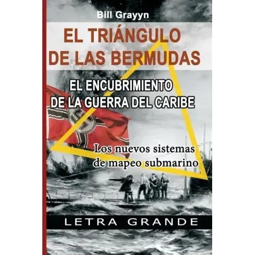 El Triangulo de la Bermudas. El Encubrimiento de la Guerra del Caribe: Los nuevos sistemas de mapeo submarino - Paperback