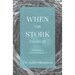 When the Stork Passes By: A field guide to practical compassion