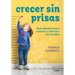 Crecer Sin Prisas / Growing Up Without Haste