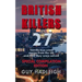 British Killers - Special Compilation Edition: 27 Horrific True Crime Stories From The UK...And How They Were Solved