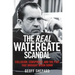 The Real Watergate Scandal: Collusion, Conspiracy, and the Plot That Brought Nixon Down