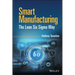 Smart Manufacturing: The Lean Six SIGMA Way