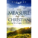The Measure of a Christian: Living for a Legacy in Christ