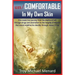 un/COMFORTABLE In My Own Skin: One mans true journey from the depths of hell through drugs and alcoholism to the heights of Heaven that would redefin