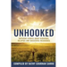 Unhooked: Inspiring Stories About Rebounds, Relapses and Recoveries