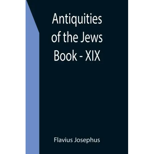 Antiquities of the Jews; Book - XIX