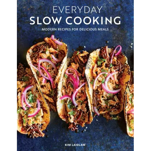 Everyday Slow Cooking (Easy Recipes for Family Dinners): Modern Recipes for Delicious Meals