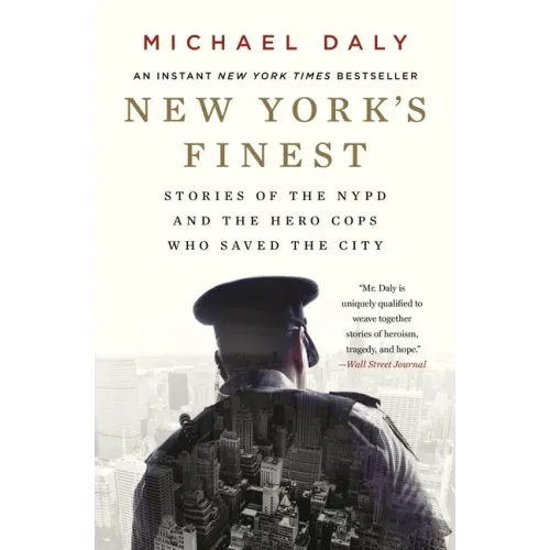 New York's Finest: Stories of the NYPD and the Hero Cops Who Saved the City