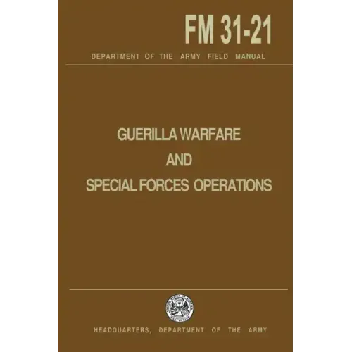 Guerrilla Warfare and Special Forces Operations Field Manual 31-21