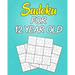 sudoku For 12 Year Old: Easy to Hard Sudoku Puzzles with Solutions (Super Easy Sudoku For Kids 12-14)