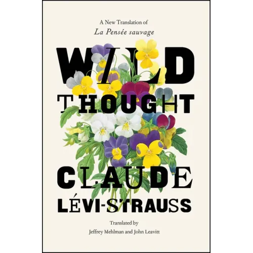 Wild Thought: A New Translation of "La Pensée sauvage"