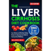 The Liver Cirrhosis Diet Cookbook 2024: Easy, Delicious and Nutritious Healing Recipes For Improving Liver Health & Ensuring Overall Wellbeing