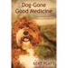 Dog-Gone Good Medicine: Straight From the Heart of a Family Vet