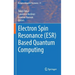 Electron Spin Resonance (Esr) Based Quantum Computing