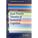Dual-Process Theories of Numerical Cognition
