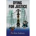 Dying for Justice: She Wanted the Truth - They Wanted Her Dead