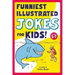 Funniest Illustrated Jokes for Kids!: For Ages 5-7