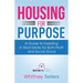 Housing For Purpose: A Guide to Investing in Real Estate for Both Profit and Social Good