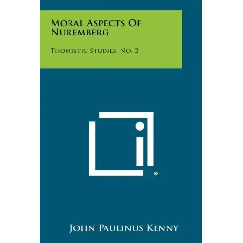 Moral Aspects of Nuremberg: Thomistic Studies, No. 2