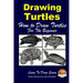 Drawing Turtles - How to Draw Turtles For the Beginner