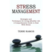 Stress Management: Strategies and Techniques for Living a Healthy Life (A Comprehensive Guide to Deal With Stress)