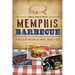 Memphis Barbecue: A Succulent History of Smoke, Sauce & Soul