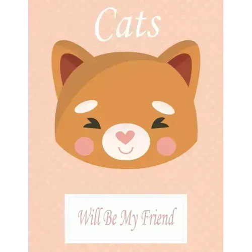 Cats Will Be My Friend: Animal Coloring book Great Gift for Kids Boys & Girls, Ages 4-8