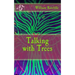 Talking with Trees