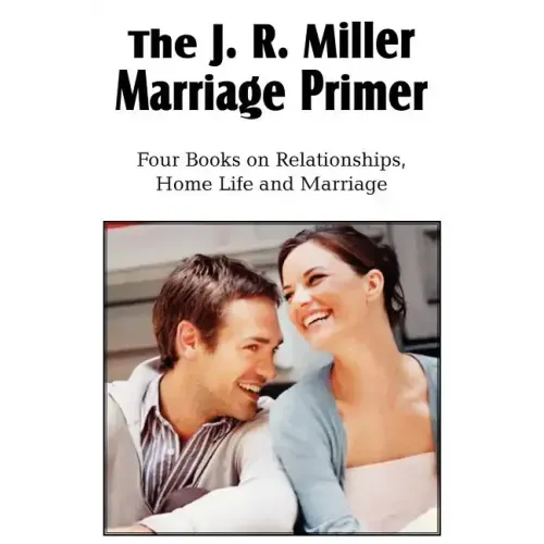 The J. R. Miller Marriage Primer, the Marriage Alter, Girls Faults and Ideals, Young Men Faults and Ideals, Secrets of Happy Home Life