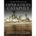 Operation Catapult: The History of the Controversial British Campaign against the Vichy French Navy during World War II