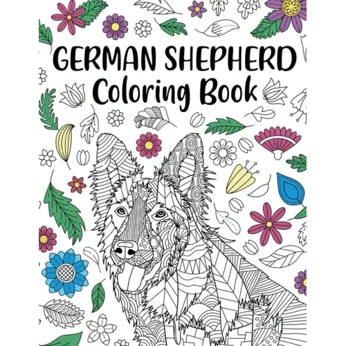 German Shepherd Coloring Book: Adult Coloring Book, Dog Lover Gifts, Mandala Coloring Pages, Doodle Animal Kingdom, Dog Mom, Pet Owner Gift