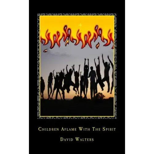 Children Aflame with the Spirit