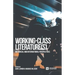 Working-Class Literature(s): Historical and International Perspectives
