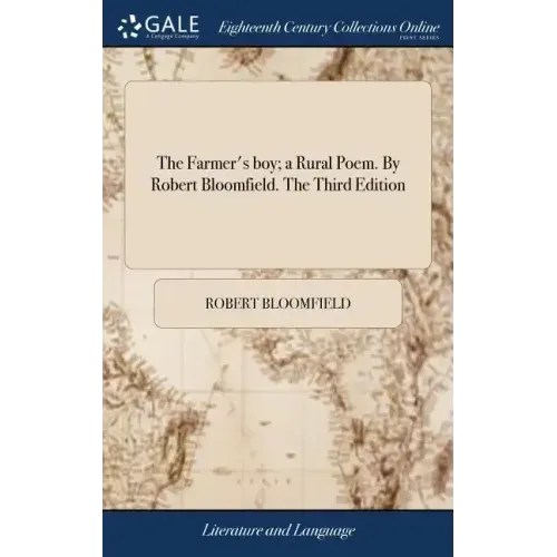 The Farmer's boy; a Rural Poem. By Robert Bloomfield. The Third Edition