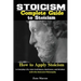Stoicism: Complete Guide to Stoicism; How to Apply Stoicism in Everyday Life, Gain Confidence, Resilience, and Wisdom with the Stoicism Philosophy