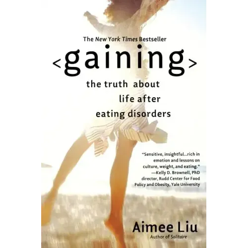 Gaining: The Truth about Life After Eating Disorders
