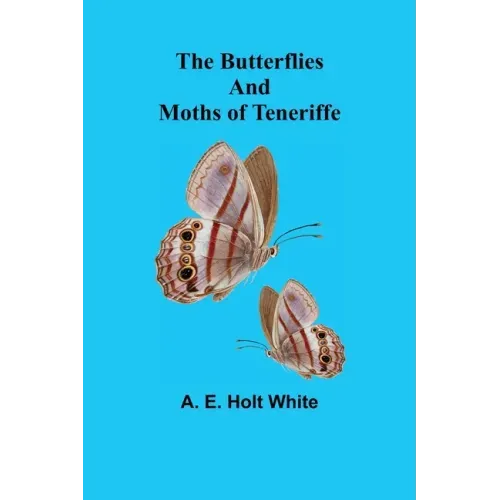 The Butterflies and Moths of Teneriffe