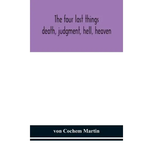 The four last things: death, judgment, hell, heaven