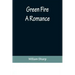 Green Fire: A Romance