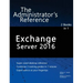 Exchange Server 2016: The Administrator's Reference
