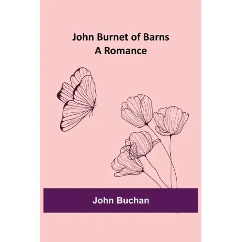 John Burnet of Barns: A Romance