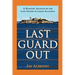 Last Guard Out: A Riveting Account by the Last Guard to Leave Alcatraz