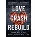 Love. Crash. Rebuild.: Alternatives to Distance, Destruction, and Divorce
